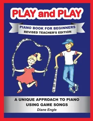 Play and Play Klavierbuch für Anfänger: Lernen Sie Klavierspielen mit einer einfachen und unterhaltsamen Methode REVISED TEACHER EDITION - Play and Play Piano Book for Beginners: Learn How to Teach the Piano Using a Fun and Easy Method REVISED TEACHER EDITION