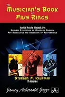 Musikers*Das Buch der fünf Ringe des Musikers: Von den Kampfkünsten zu den Musikkünsten: Die Samurai-Strategien von Miyamoto Musashi für Spitzenleistungen und den Aufstieg von Per - Musician's*the Musician's Book of Five Rings: Martial Arts to Musical Arts: Samurai Strategies of Miyamoto Musashi for Excellence and Ascension of Per