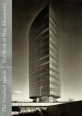 Die unruhige Suche: Das Werk von Max Abramovitz - The Troubled Search: The Work of Max Abramovitz