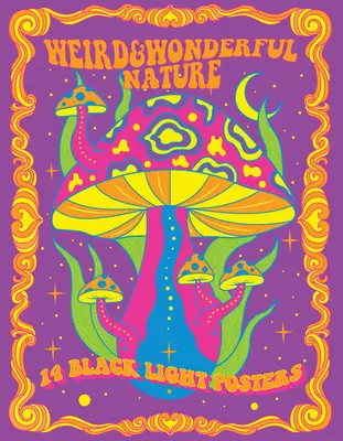 Seltsame und wunderbare Natur: 14 Schwarzlicht-Poster - Weird & Wonderful Nature: 14 Black Light Posters