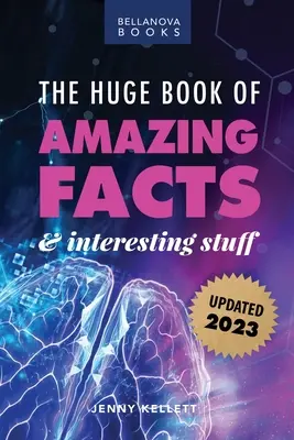 Das riesige Buch der erstaunlichen Fakten und interessanten Dinge 2023: Verblüffende Fakten zu Wissenschaft, Musik, Geschichte und mehr für Neugierige - The Huge Book of Amazing Facts and Interesting Stuff 2023: Mind-Blowing Trivia Facts on Science, Music, History + More for Curious Minds