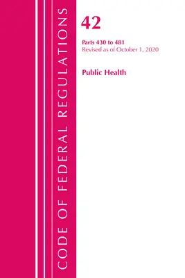 Code of Federal Regulations, Title 42 Public Health 430-481, revidiert ab 1. Oktober 2020 (Office of the Federal Register (U S )) - Code of Federal Regulations, Title 42 Public Health 430-481, Revised as of October 1, 2020 (Office of the Federal Register (U S ))