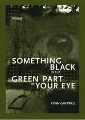 Etwas Schwarzes im grünen Teil deines Auges - Something Black in the Green Part of Your Eye