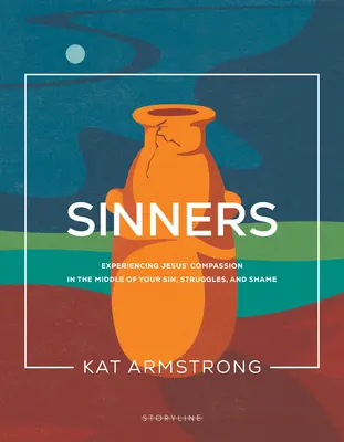 Sünder: Jesu Erbarmen inmitten von Sünde, Kämpfen und Scham erfahren - Sinners: Experiencing Jesus' Compassion in the Middle of Your Sin, Struggles, and Shame