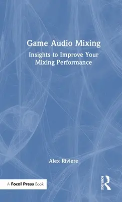 Spiele-Audio-Mixing: Einblicke zur Verbesserung Ihrer Mixing-Leistung - Game Audio Mixing: Insights to Improve Your Mixing Performance