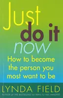 Tu es einfach jetzt! - Wie Sie die Person werden, die Sie am liebsten wären - Just Do It Now! - How to become the person you most want to be