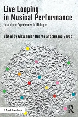 Live Looping in der musikalischen Aufführung: Lusophone Erfahrungen im Dialog - Live Looping in Musical Performance: Lusophone Experiences in Dialogue