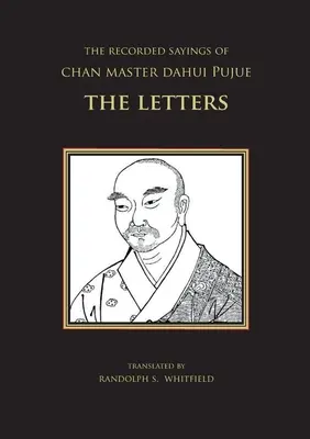 Die aufgezeichneten Sprüche von Chan-Meister Dahui Pujue: Die Briefe - The Recorded Sayings of Chan Master Dahui Pujue: The Letters