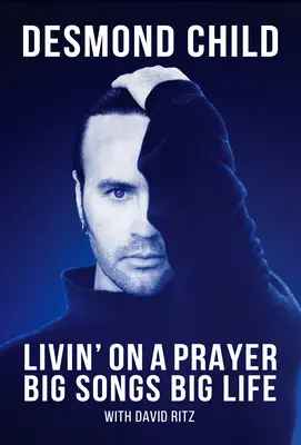 Livin' on a Prayer: Große Lieder, großes Leben - Livin' on a Prayer: Big Songs Big Life