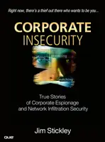 Corporate Insecurity - Wahre Geschichten über Unternehmensspionage und Netzwerkinfiltration - Corporate Insecurity - True Stories of Corporate Espionage and Network Infiltration