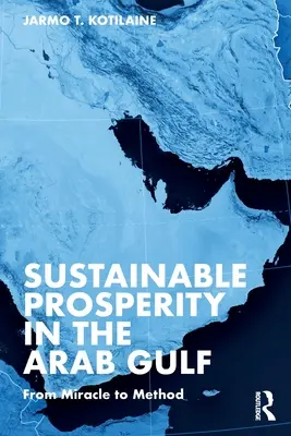 Nachhaltiger Wohlstand in der Arabischen Golfregion: Vom Wunder zur Methode - Sustainable Prosperity in the Arab Gulf: From Miracle to Method