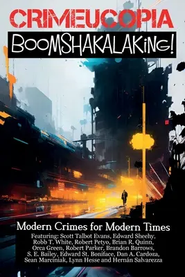 Crimecuopia - Boomshakalaking! - Moderne Verbrechen für moderne Zeiten - Crimecuopia - Boomshakalaking! - Modern Crimes for Modern Times