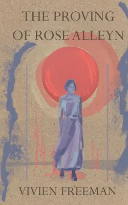 Die Bewährung von Rose Alleyn - The Proving of Rose Alleyn
