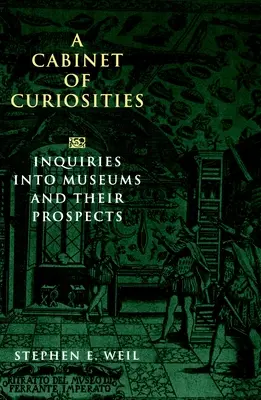 Ein Kabinett der Kuriositäten: Untersuchungen über Museen und ihre Aussichten - A Cabinet of Curiosities: Inquiries Into Museums and Their Prospects