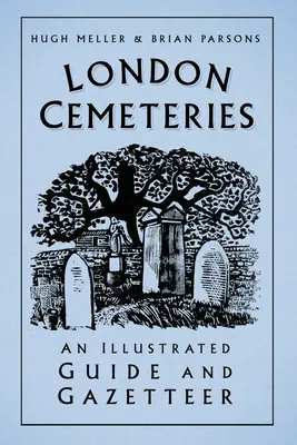 Londoner Friedhöfe - Ein illustrierter Führer und Gazetteer - London Cemeteries - An Illustrated Guide and Gazetteer