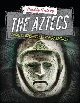 Die Azteken: Unbarmherzige Krieger und blutige Schlachtopfer - The Aztecs: Ruthless Warriors and Bloody Sacrifice