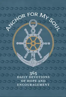 Anker für meine Seele: 365 tägliche Andachten der Hoffnung und Ermutigung - Anchor for My Soul: 365 Daily Devotions of Hope and Encouragement