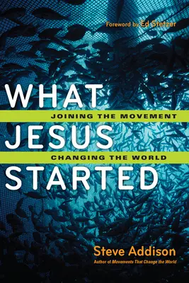 Was Jesus begonnen hat: Der Bewegung beitreten, die Welt verändern - What Jesus Started: Joining the Movement, Changing the World