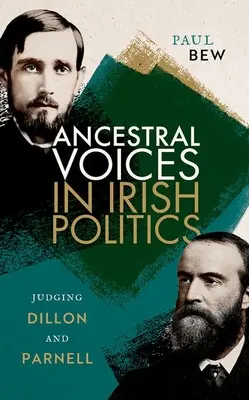 Die Stimmen der Vorfahren in der irischen Politik: Die Beurteilung von Dillon und Parnell - Ancestral Voices in Irish Politics: Judging Dillon and Parnell