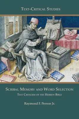 Schreiberisches Gedächtnis und Wortwahl: Textkritik in der hebräischen Bibel - Scribal Memory and Word Selection: Text Criticism of the Hebrew Bible