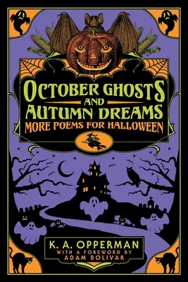 Oktobergespenster und Herbstträume: Weitere Gedichte für Halloween - October Ghosts and Autumn Dreams: More Poems for Halloween