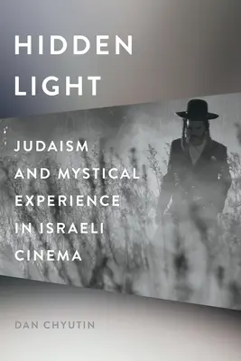 Verborgenes Licht: Judentum und mystische Erfahrung im israelischen Kino - Hidden Light: Judaism and Mystical Experience in Israeli Cinema