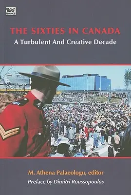 Die sechziger Jahre in Kanada: Ein turbulentes und kreatives Jahrzehnt - The Sixties in Canada: A Turbulent and Creative Decade