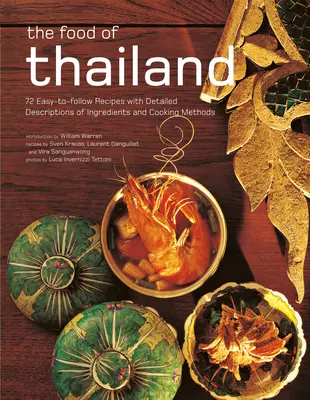 The Food of Thailand: 72 leicht nachzukochende Rezepte mit detaillierten Beschreibungen der Zutaten und Zubereitungsmethoden - The Food of Thailand: 72 Easy-To-Follow Recipes with Detailed Descriptions of Ingredients and Cooking Methods