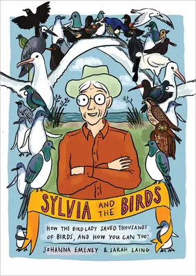 Sylvia und die Vögel: Wie die Vogelfrau Tausende von Vögeln rettete und wie Sie es auch können - Sylvia and the Birds: How the Bird Lady Saved Thousands of Birds and How You Can Too