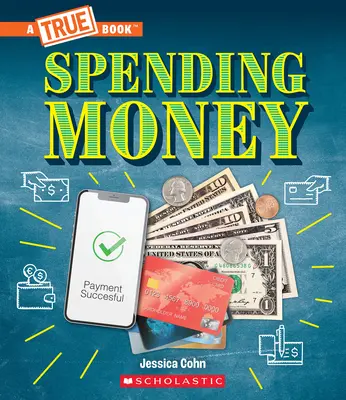 Geld ausgeben: Budgets, Kreditkarten, Betrug ... und vieles mehr! (ein wahres Buch: Geld) - Spending Money: Budgets, Credit Cards, Scams... and Much More! (a True Book: Money)