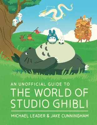 Ein inoffizieller Führer durch die Welt von Studio Ghibli - An Unofficial Guide to the World of Studio Ghibli