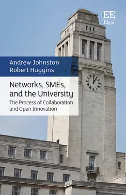Netzwerke, KMU und die Universität - Der Prozess der Zusammenarbeit und der offenen Innovation - Networks, SMEs, and the University - The Process of Collaboration and Open Innovation