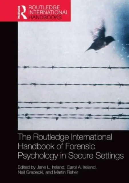 The Routledge International Handbook of Forensic Psychology in Secure Settings