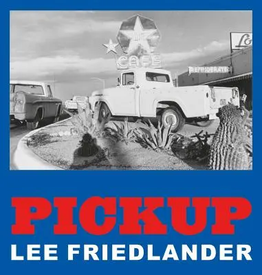 Lee Friedlander: Anmache - Lee Friedlander: Pickup