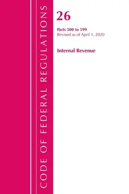 Code of Federal Regulations, Title 26 Internal Revenue 500-599, revidiert ab 1. April 2020 (Office of the Federal Register (U S )) - Code of Federal Regulations, Title 26 Internal Revenue 500-599, Revised as of April 1, 2020 (Office of the Federal Register (U S ))