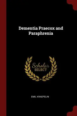 Dementia Praecox und Paraphrenie - Dementia Praecox and Paraphrenia