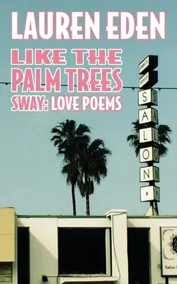 Wie die Palmen sich neigen: Liebesgedichte - Like the Palm Trees Sway: Love Poems