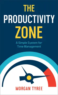 Die Produktivitätszone: Ein einfaches System für das Zeitmanagement - The Productivity Zone: A Simple System for Time Management