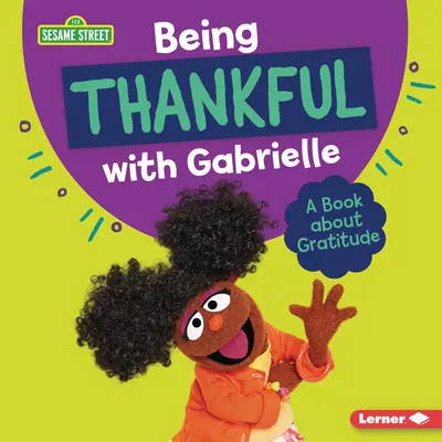 Dankbar sein mit Gabrielle: Ein Buch über Dankbarkeit - Being Thankful with Gabrielle: A Book about Gratitude