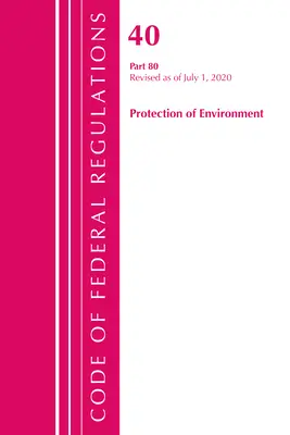 Code of Federal Regulations, Titel 40: Part 80 (Protection of Environment) Air Programs: Überarbeitet im Juli 2020 - Code of Federal Regulations, Title 40: Part 80 (Protection of Environment) Air Programs: Revised as of July 2020