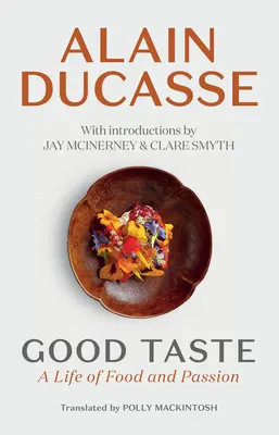 Guter Geschmack: Ein Leben voller Essen und Leidenschaft - Good Taste: A Life of Food and Passion