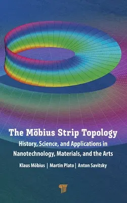 Die Mbius-Streifen-Topologie: Geschichte, Wissenschaft und Anwendungen in der Nanotechnologie, bei Materialien und in der Kunst - The Mbius Strip Topology: History, Science, and Applications in Nanotechnology, Materials, and the Arts