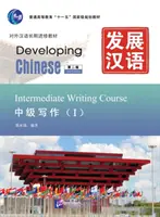 Chinesisch entwickeln - Schreibkurs für Fortgeschrittene, Bd.1 - Developing Chinese - Intermediate Writing Course vol.1