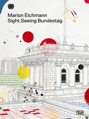 Marion Eichmann: Sehen: Der sehende Bundestag - Marion Eichmann: Sight: Seeing Bundestag