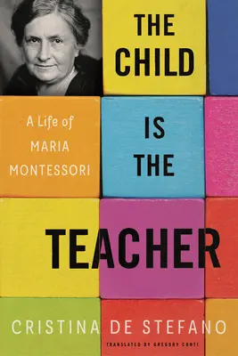 Das Kind ist die Lehrerin: Ein Leben von Maria Montessori - The Child Is the Teacher: A Life of Maria Montessori
