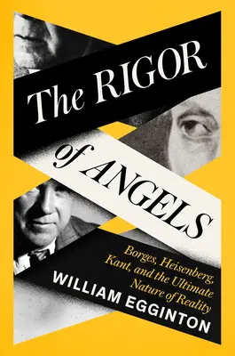 Die Strenge der Engel: Borges, Heisenberg, Kant und die letzte Natur der Wirklichkeit - The Rigor of Angels: Borges, Heisenberg, Kant, and the Ultimate Nature of Reality