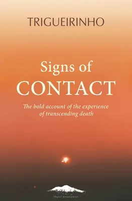 Zeichen des Kontakts: Der kühne Bericht über die Erfahrung der Überwindung des Todes - Signs of Contact: The Bold Account of the Experience of Transcending Death