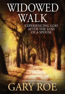 Der verwitwete Weg: Gott erleben nach dem Verlust eines Ehepartners (Großdruck) - Widowed Walk: Experiencing God After the Loss of a Spouse (Large Print)