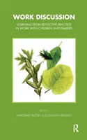 Arbeitsgespräch - Lernen aus reflektierter Praxis in der Arbeit mit Kindern und Familien - Work Discussion - Learning from Reflective Practice in Work with Children and Families