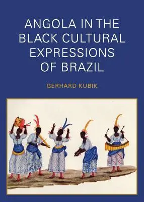 Angola in den schwarzen kulturellen Ausdrucksformen Brasiliens - Angola in the Black Cultural Expressions of Brazil